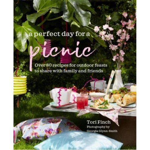 A Perfect Day for a Picnic Over 80 Recipes for Outdoor Feasts to Share With Family and Friends