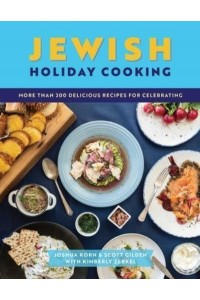 Jewish Holiday Cooking An International Collection of More Than 250 Delicious Recipes for Jewish Celebration