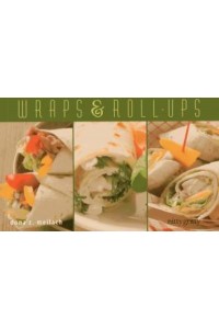 Wraps & Roll-Ups - Nitty Gritty Cookbooks