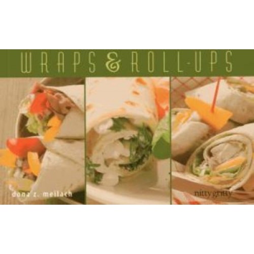 Wraps & Roll-Ups - Nitty Gritty Cookbooks