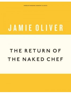 The Return of the Naked Chef - Penguin Modern Cookery Classic