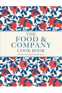 Food and Company Home Cooking from the Heart
