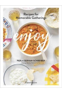 Enjoy Recipes for Memorable Gatherings