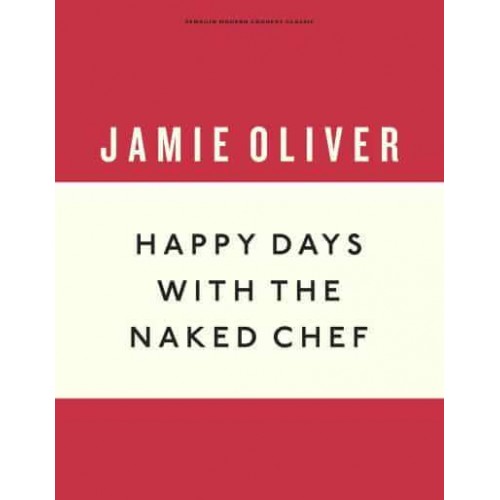 Happy Days With the Naked Chef - Penguin Modern Cookery Classic