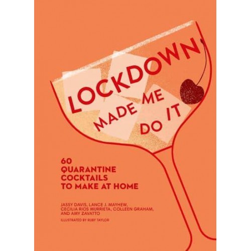Lockdown Made Me Do It 60 Quarantine Cocktails to Make at Home - Made Me Do It