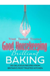 Brilliant Baking 130 Delicious Recipes from Britain's Most Trusted Kitchen