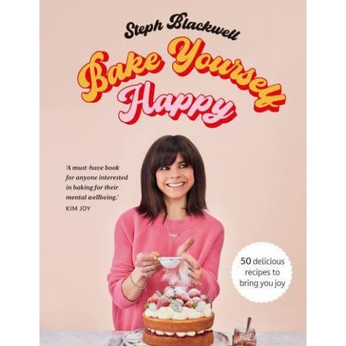 Bake Yourself Happy 50 Recipes to Bring You Joy