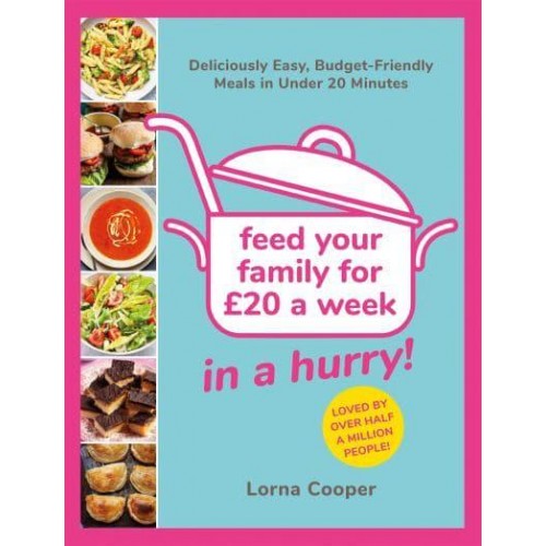 Feed Your Family for £20 a Week in a Hurry!