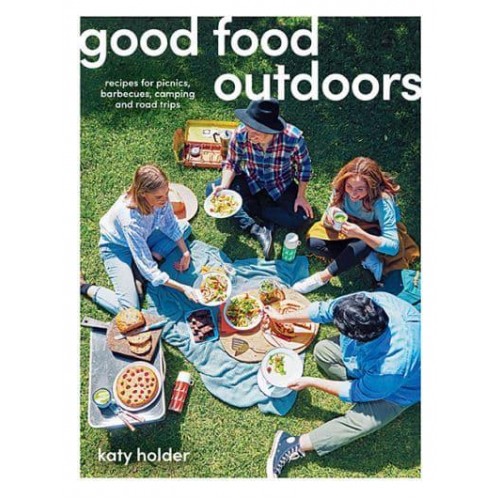 Good Food Outdoors Recipes for Picnics, Barbecues, Camping and Road Trips