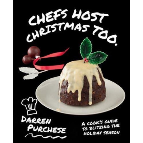 Chefs Host Christmas Too A Cook's Guide to Blitzing the Holiday Season - Chef's ... Too