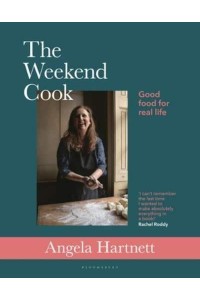 The Weekend Cook Good Food for Real Life