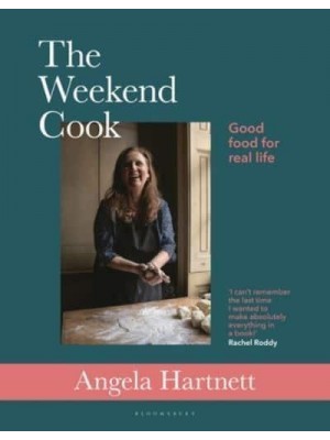 The Weekend Cook Good Food for Real Life