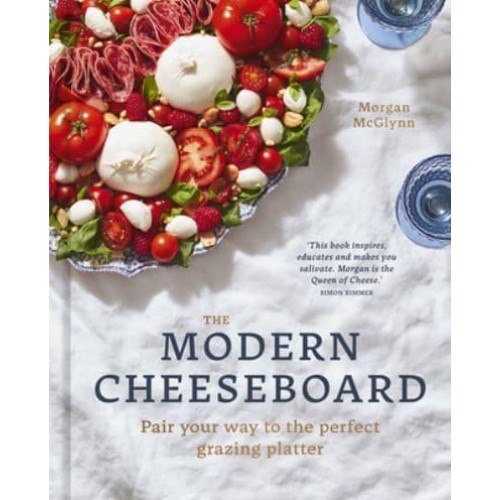 The Modern Cheeseboard Pair Your Way to the Perfect Grazing Platter