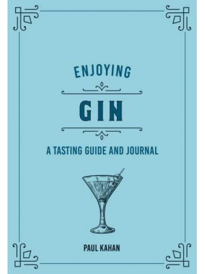 Enjoying Gin A Tasting Guide and Journal - Liquor Library