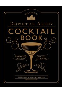 The Official Downton Abbey Cocktail Book