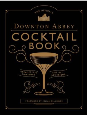 The Official Downton Abbey Cocktail Book