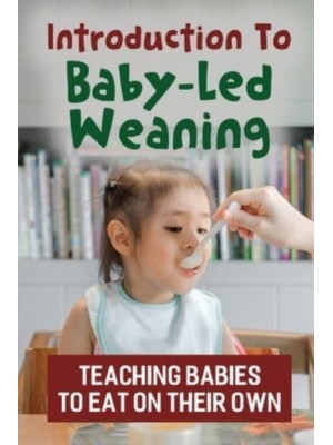 Introduction To Baby-Led Weaning Teaching Babies To Eat On Their Own