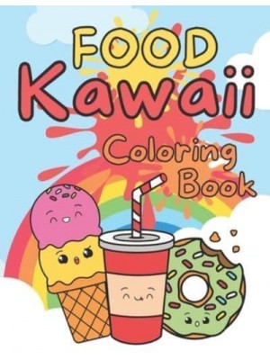 Food Kawaii Coloring Book: Cute and Funny Food and Drinks for Any Age