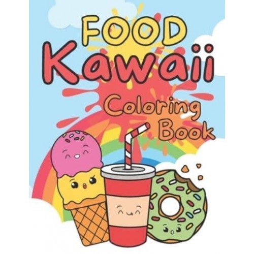 Food Kawaii Coloring Book: Cute and Funny Food and Drinks for Any Age
