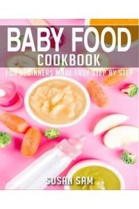 BABY FOOD COOKBOOK: BOOK 2, FOR BEGINNERS MADE EASY STEP BY STEP - Baby Food Cookbook
