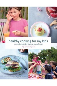 Healthy Cooking for My Kids Preventing Obesity Starts at an Early Age