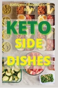 KETO SIDE DISHES: Ketogenic Recipes for Weight Loss
