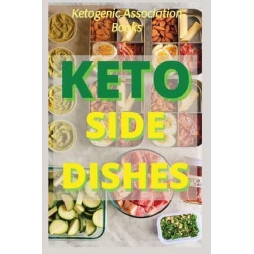 KETO SIDE DISHES: Ketogenic Recipes for Weight Loss