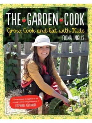 The Garden Cook Grow, Cook and Eat With Kids
