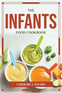 The Infants Food Cookbook