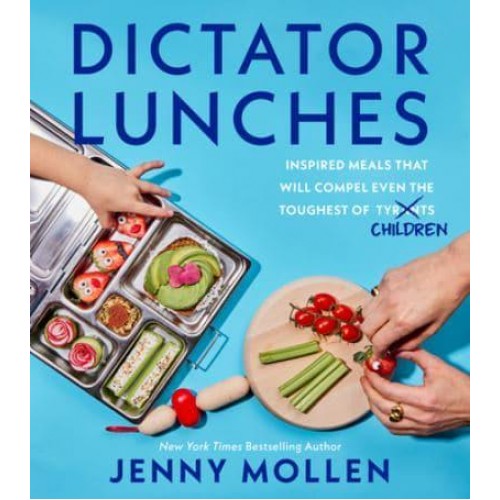 Dictator Lunches Inspired Meals That Will Compel Even the Toughest of (Tyrants) Children