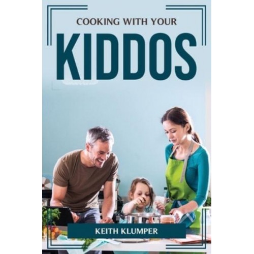 COOKING WITH YOUR KIDDOS