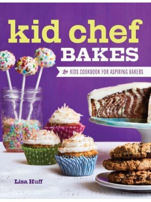 Kid Chef Bakes The Kids Cookbook for Aspiring Bakers - Kid Chef