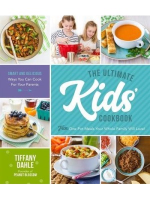 The Ultimate Kids' Cookbook Fun One-Pot Meals Your Whole Family Will Love!