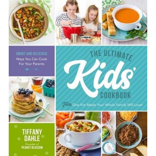 The Ultimate Kids' Cookbook Fun One-Pot Meals Your Whole Family Will Love!