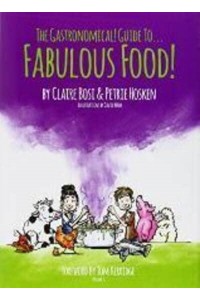The Gastronomical! Guide to ... Fabulous Food!