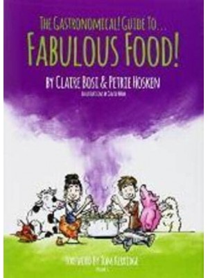The Gastronomical! Guide to ... Fabulous Food!