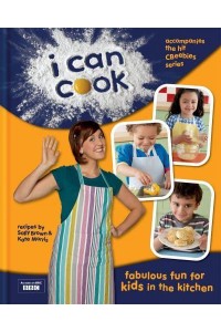 I Can Cook Fabulous Fun for Kids in the Kitchen