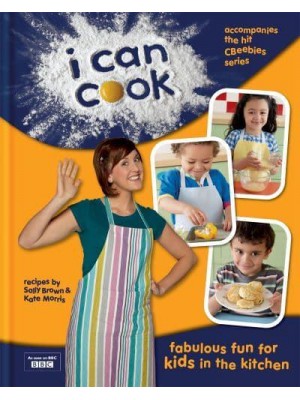 I Can Cook Fabulous Fun for Kids in the Kitchen