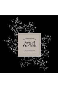 Around Our Table A Modern Heirloom Recipe Book to Organize and Preserve Your Family's Most Cherished Meals