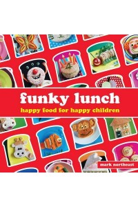 Funky Lunch Happy Food for Happy Children