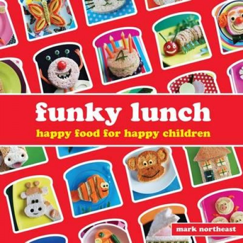 Funky Lunch Happy Food for Happy Children