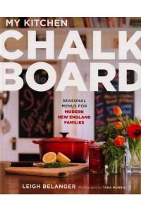 My Kitchen Chalkboard Seasonal Menus for Modern New England Families