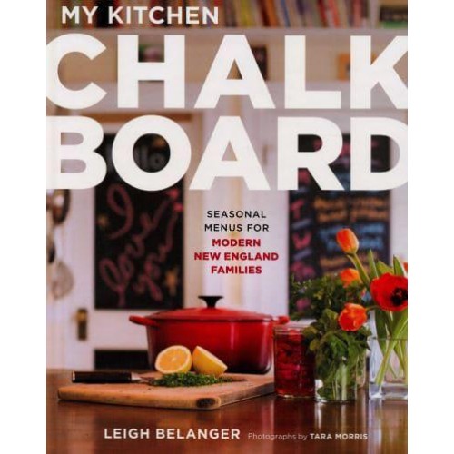 My Kitchen Chalkboard Seasonal Menus for Modern New England Families