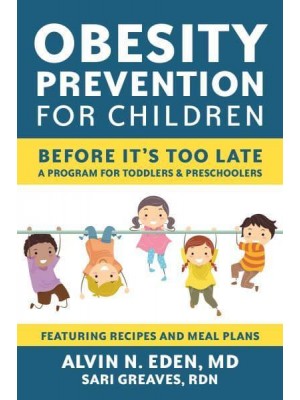 Obesity Prevention for Children Before It's Too Late : A Program for Toddlers & Preschoolers