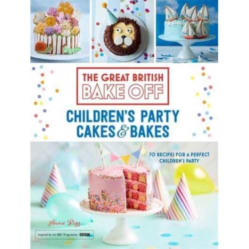 Children's Party Cakes & Bakes 70 Recipes for a Perfect Children's Party