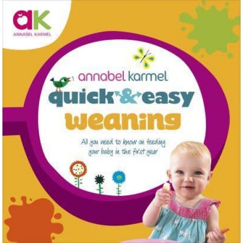 Quick and Easy Weaning All You Need to Know on Feeding Your Baby in the First Year