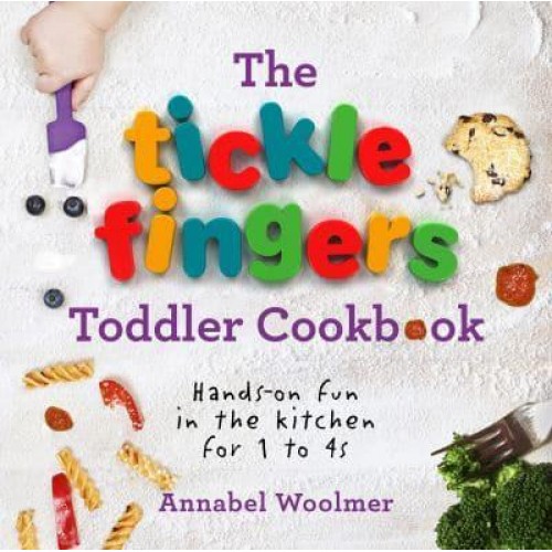 The Tickle Fingers Toddler Cookbook Hands-on Fun in the Kitchen for 1 to 4S