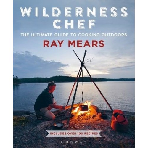 Wilderness Chef The Ultimate Guide to Cooking Outdoors