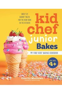 Kid Chef Junior Bakes My First Kids Baking Cookbook - Kid Chef Junior