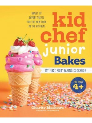 Kid Chef Junior Bakes My First Kids Baking Cookbook - Kid Chef Junior